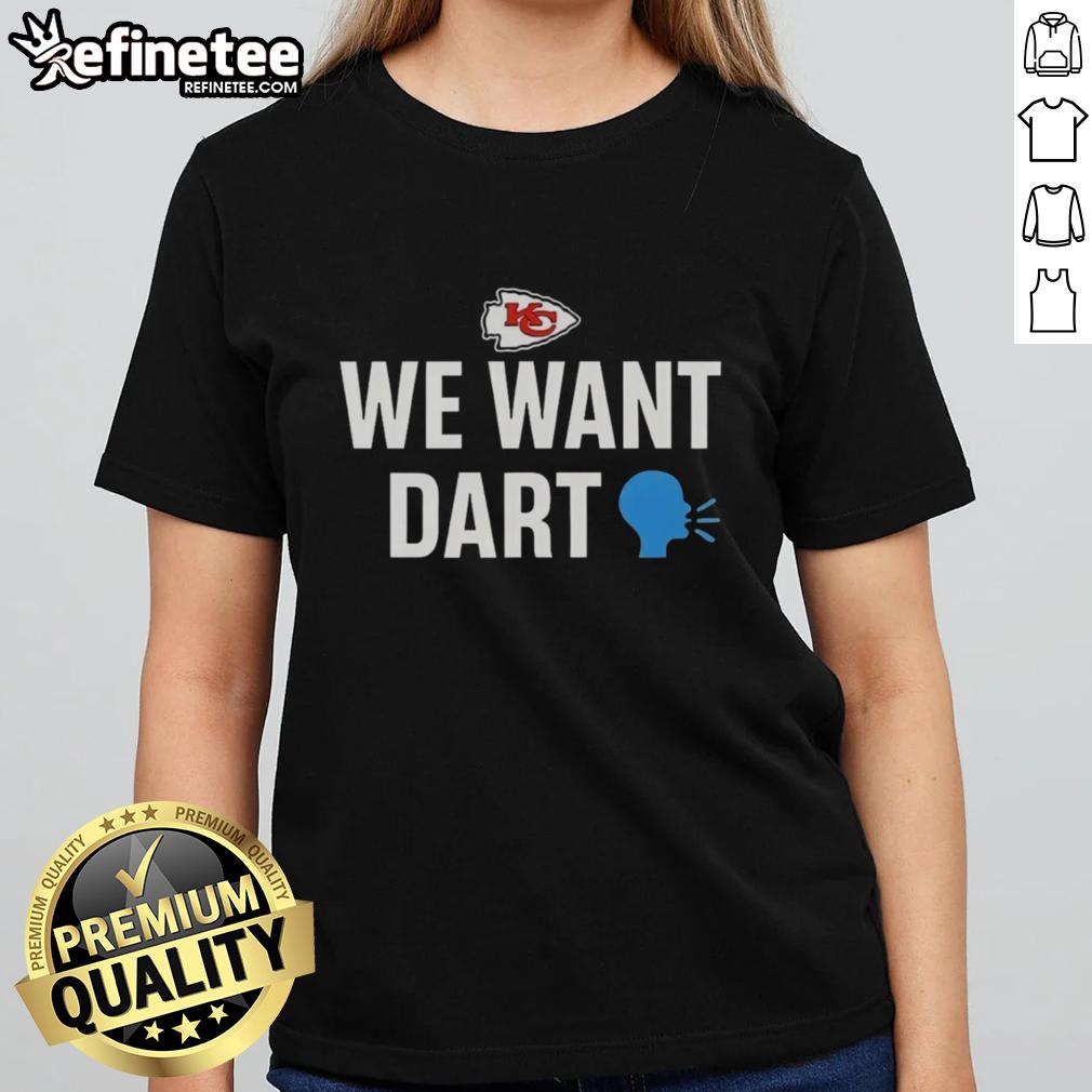 Funny Kansas City Chiefs We Want Dart Ladies Tee Funny Kansas City Chiefs 'We Want Dart' ladies tee featuring a playful design for passionate fans.