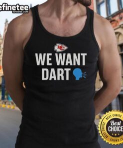 Alt Text: Funny Kansas City Chiefs We Want Dart tank top featuring bold graphics and vibrant colors for football fans.