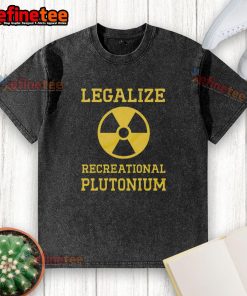 Funny Legalize Recreational Plutonium T-Shirt featuring a humorous design with vibrant colors and bold text.