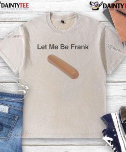 Funny Let Me Be Frank Sausage Washed T-Shirt featuring a humorous graphic design and vibrant colors for casual wear.