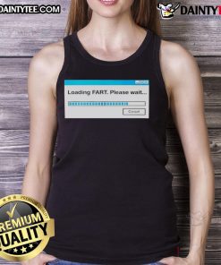 Funny loading fart tank top design with humorous text, perfect for casual wear and a great gift for laughter lovers.