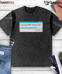 Funny loading fart graphic on a washed T-shirt, perfect for humor lovers seeking quirky apparel. Please wait!