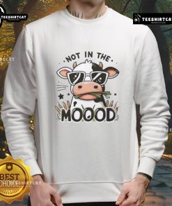 Funny Not In The Mood Cow Sweatshirt featuring a playful cow graphic, perfect for casual wear and humor lovers.