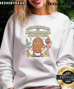 Humorous sweatshirt design reading 'Overburdened by Mitochondrial Dysfunction' in bold letters, perfect for science lovers.
