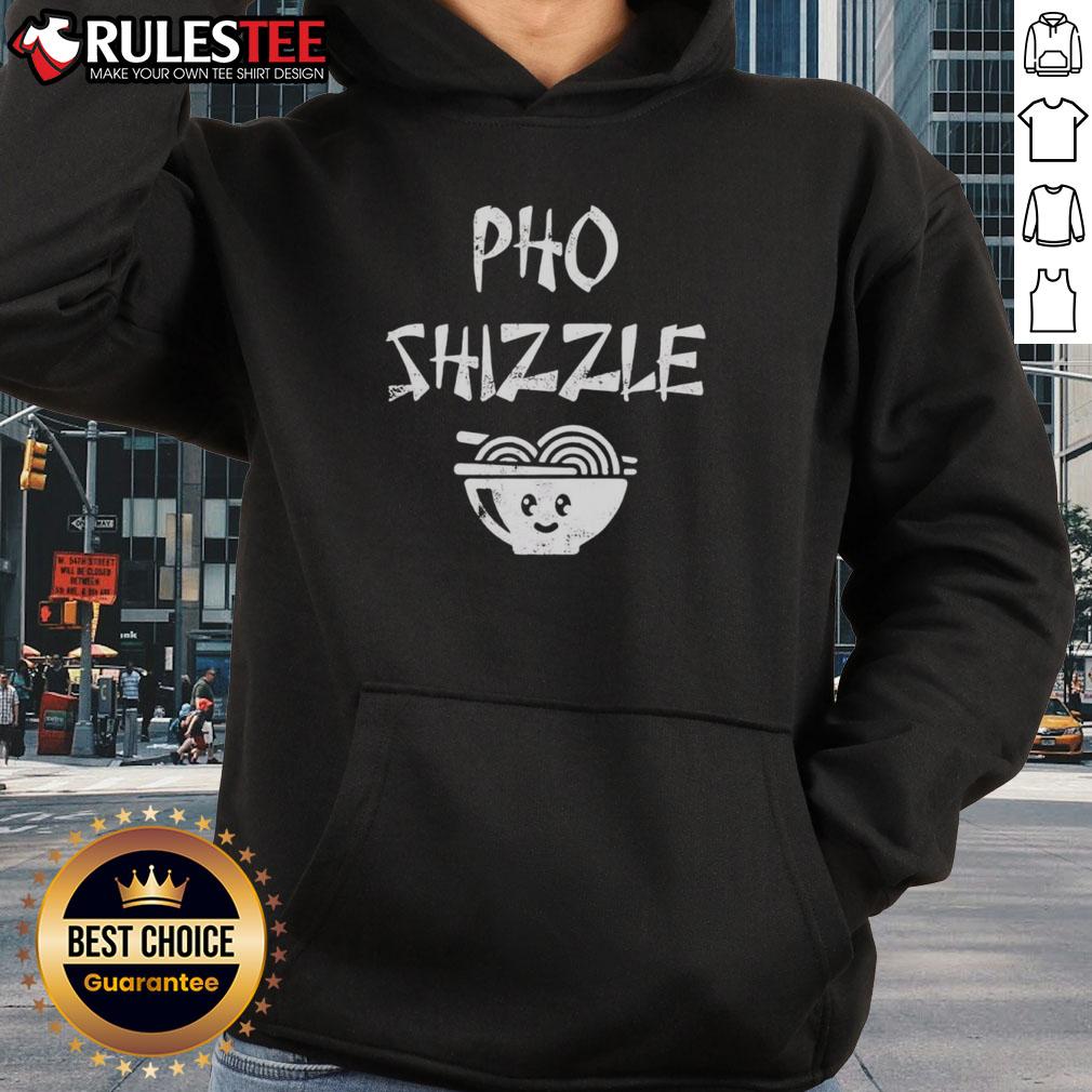 Funny Pho Shizzle Hoodie Funny Pho Shizzle Hoodie featuring a playful design with a humorous take on pho, perfect for food lovers and casual wear.
