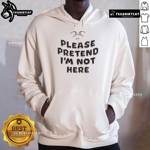 Funny 'Please Pretend I'm Not Here' hoodie featuring playful text design, perfect for casual wear and humor lovers.