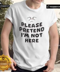 Alt Text: Funny Please Pretend I'm Not Here T-Shirt featuring playful text design, perfect for humor lovers and casual wear.
