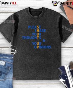 Alt Text: Funny 'Please Share Your Thoughts And Your Opinions' Shut Up T-Shirt featuring humorous text design for casual wear.