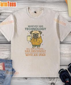 Funny pug dog wearing a Whoever said technology will replace paper washed t-shirt, showcasing humor and cuteness.