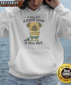 Funny pug wearing a hoodie with text 'If fell out a screw, loose it fell out' adds humor to pet apparel.