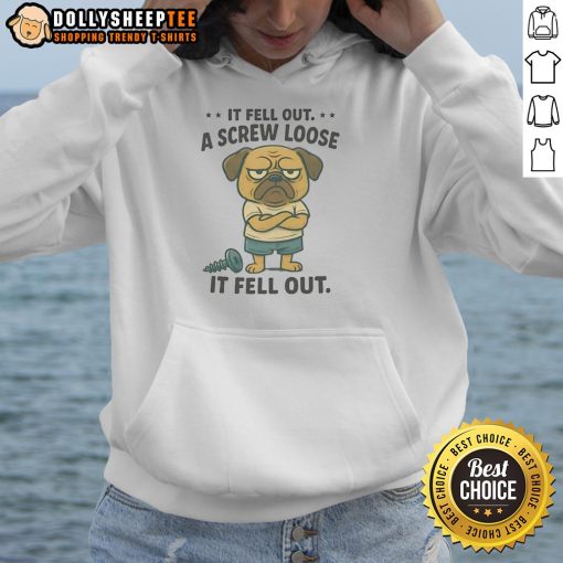 Funny pug wearing a hoodie with text 'If fell out a screw, loose it fell out' adds humor to pet apparel.