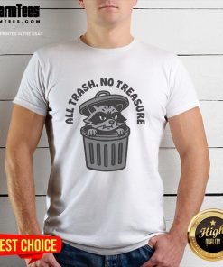 Alt Text: Humorous 'Funny Raccoon All Trash No Treasure' T-Shirt design featuring a playful raccoon among garbage.