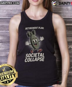 Funny retirement plan tank top featuring a humorous take on societal collapse, perfect for lighthearted retirement gifts.