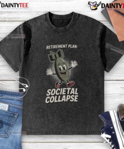 Alt Text: Humorous Funny Retirement Plan: Societal Collapse washed t-shirt design featuring a playful graphic and bold text.