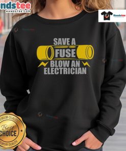 Alt Text: Funny Save A Fuse Blow An Electrician Sweatshirt featuring humorous electrician-themed design for fans of electrical work.