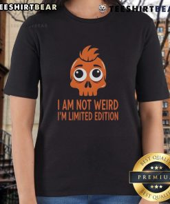 Funny skull graphic on a ladies tee with 'I Am Not Weird, I'm Limited Edition' text, perfect for unique style lovers.