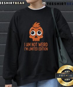 Alt Text: Funny Skull sweatshirt with 'I Am Not Weird, I'm Limited Edition' graphic, perfect for quirky fashion lovers.