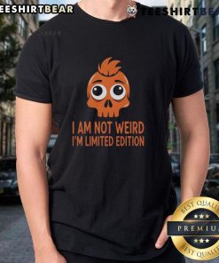 Funny Skull I Am Not Weird I'M Limited Edition T-Shirt design featuring a quirky skull graphic and bold text.