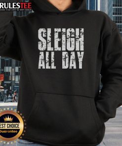 Funny Sleigh All Day Hoodie featuring a playful holiday design, perfect for festive winter outings and cozy celebrations.