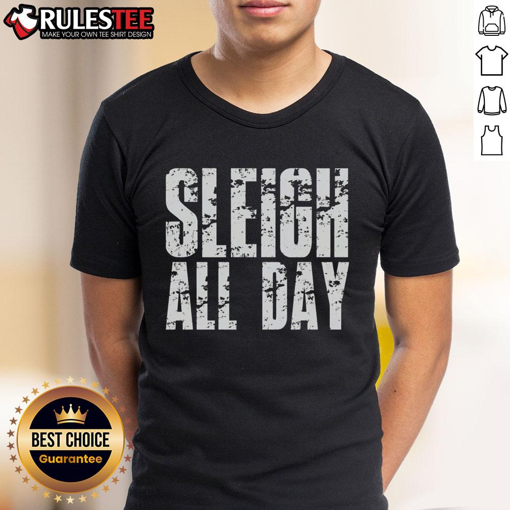 Funny Sleigh All Day T Shirt Funny Sleigh All Day T-Shirt featuring a playful holiday design perfect for festive gatherings and winter fun.