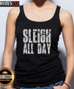 Funny Sleigh All Day tank top featuring a playful holiday design perfect for festive gatherings and casual wear.