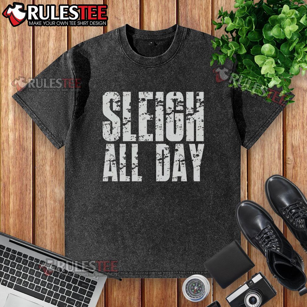 Funny Sleigh All Day Washed T Shirt Funny Sleigh All Day washed t-shirt featuring a playful holiday design, perfect for festive celebrations and casual wear.