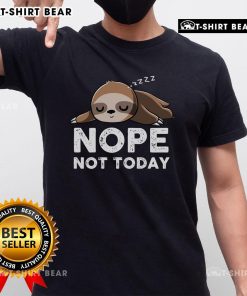 Funny sloth graphic tee with 'Nope Not Today' slogan, perfect for lazy days and casual wear. Ideal for sloth lovers!
