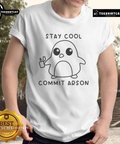 Funny Stay Cool Commit Arson T-Shirt featuring humorous graphic design, perfect for casual wear and making a statement.