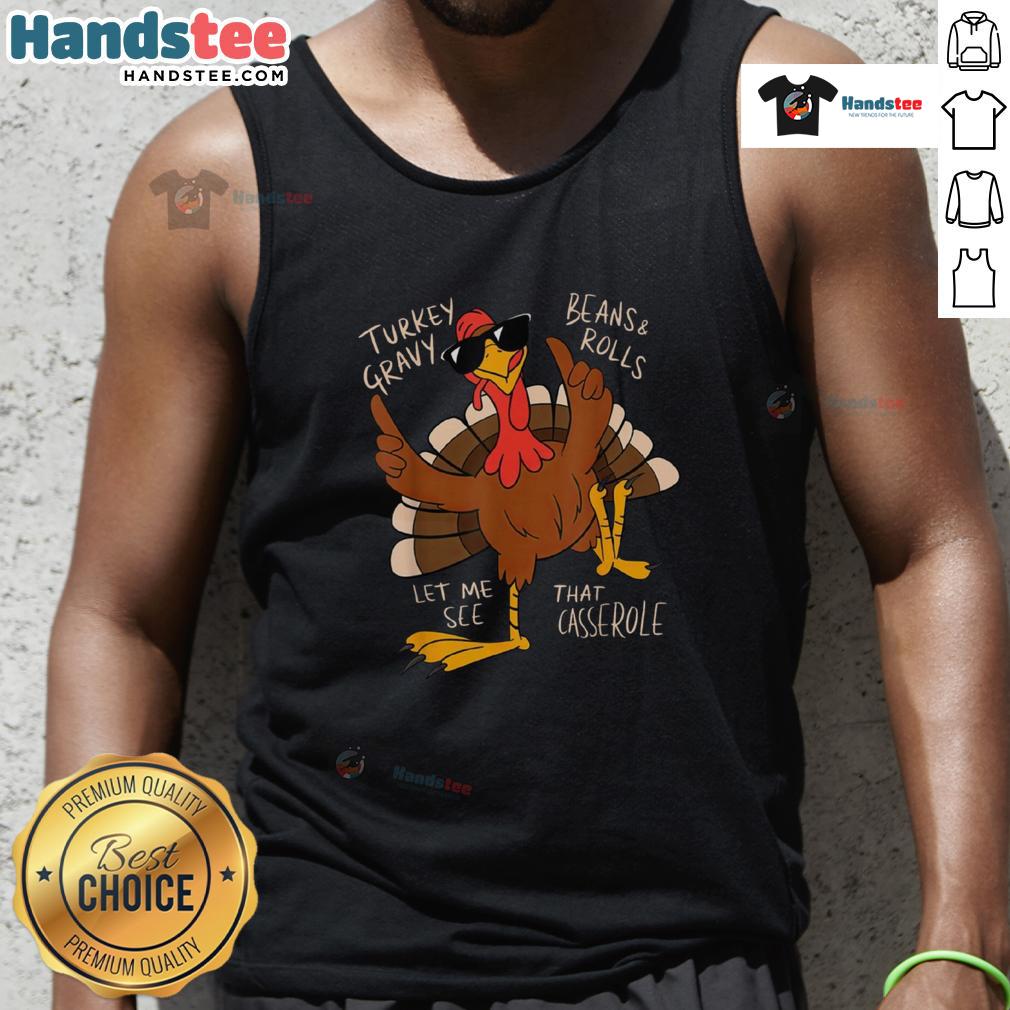 Funny Thanksgiving Turkey Let Me See That Casserole Tank Top
