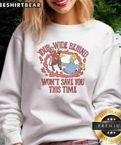 Alt Text: Funny The Simpsons sweatshirt featuring Your Wide Behind Won't Save You This Time design, perfect for fans.