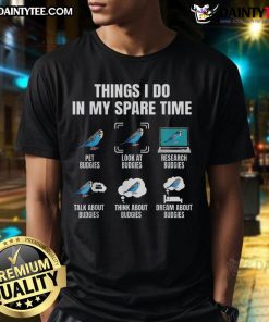 Funny Things I Do In My Spare Time T-Shirt featuring a colorful budgie parakeet for bird lovers.