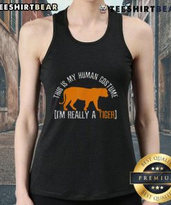 Funny tank top featuring the phrase This is my human costume, I'm really a tiger, perfect for animal lovers and costume parties.