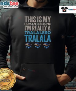 Funny Halloween hoodie featuring 'This Is My Human Costume, I'm Really A Tralalero' design for festive attire.