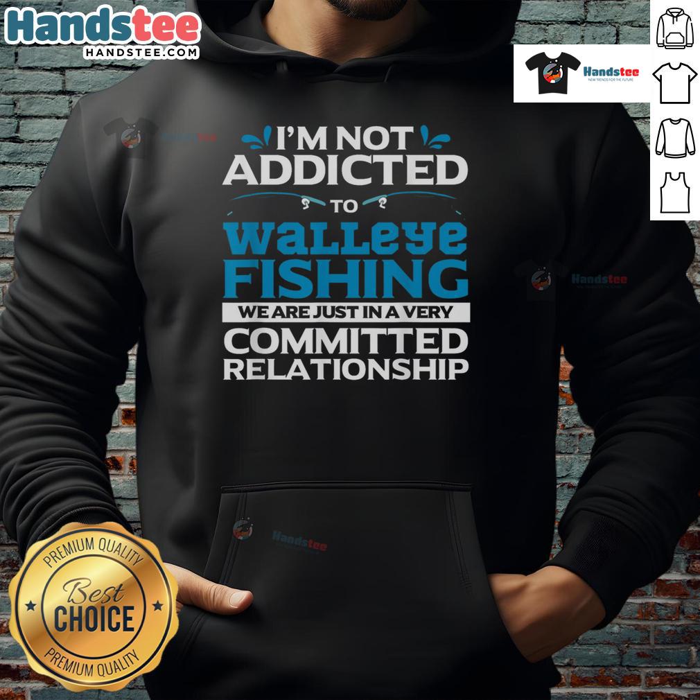 Funny Walleye Fishing Addicted Fisherman Hoodie Funny walleye fishing addicted fisherman hoodie featuring a humorous design perfect for fishing enthusiasts.