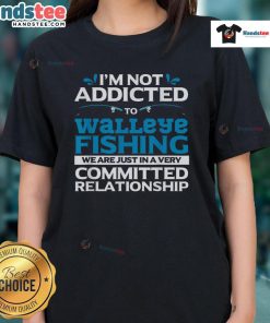 Funny Walleye Fishing addicted fisherman graphic on a ladies tee, perfect for fishing enthusiasts and casual wear.