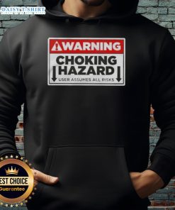 Funny warning choking hazard hoodie, highlighting user assumes all risks with humorous design and bold text.