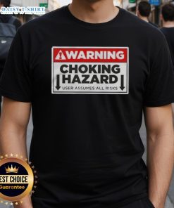 Funny Warning Choking Hazard T-Shirt: User Assumes All Risks - Humorous graphic tee for safety-conscious individuals.