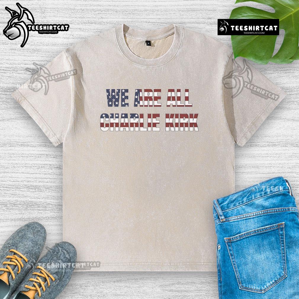 Funny We Are All Charlie Kirk Fundraiser Washed T Shirt Funny 'We Are All Charlie Kirk' fundraiser washed t-shirt featuring a humorous design for political supporters.