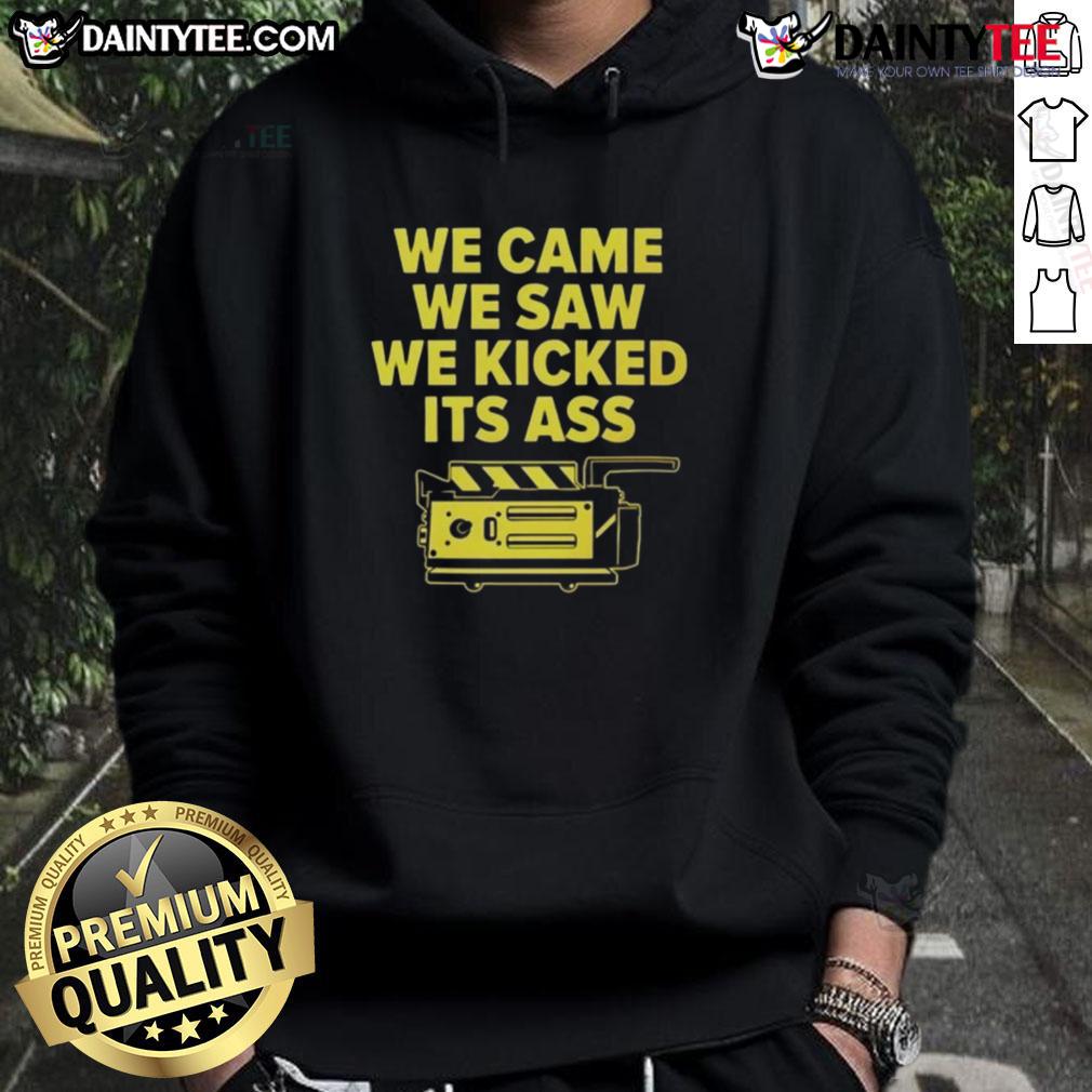 Funny We Came We Saw We Kicked It'S Ass Hoodie Alt Text: Funny We Came We Saw We Kicked Its Ass Hoodie design featuring bold text and a stylish graphic for casual wear.