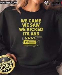 Alt Text: Funny We Came We Saw We Kicked Its Ass Sweatshirt featuring humorous graphic design and comfortable fabric.