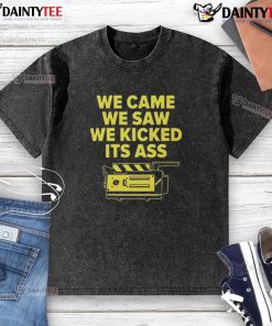 Funny We Came We Saw We Kicked Its Ass washed T-shirt design featuring humorous text and playful graphics.