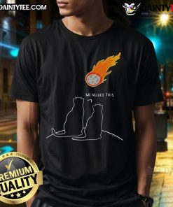 Funny We Needed This Meteor Two Cats Apocalypse T-Shirt featuring playful cats amidst a humorous apocalyptic scene.