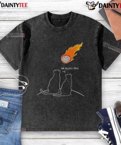 Funny cats apocalypse graphic on a washed t-shirt, featuring the phrase 'We Needed This Meteor' for quirky style.