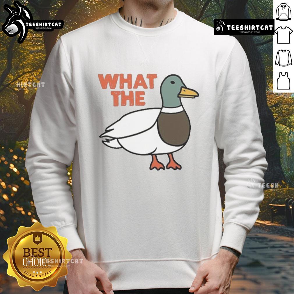Funny What The Duck Sweatshirt Funny What The Duck sweatshirt featuring a playful duck graphic; perfect for casual wear and duck enthusiasts.