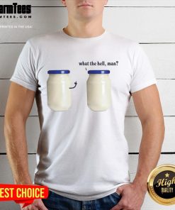 Funny What The Hell Man Mayo T-Shirt featuring humorous graphics and bold text, perfect for casual wear and laughs.