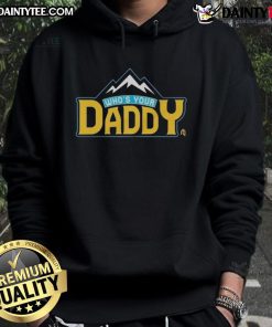 Alt Text: Funny 'Who's Your Daddy' Mountain Hoodie featuring a playful design, perfect for cozy casual wear and outdoor adventures.