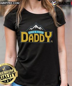 Funny 'Who's Your Daddy' Mountain Ladies Tee featuring a playful design, perfect for outdoor enthusiasts and casual wear.