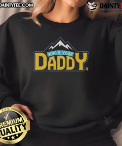 Funny 'Who's Your Daddy' mountain sweatshirt featuring a playful design, perfect for outdoor enthusiasts and casual wear.