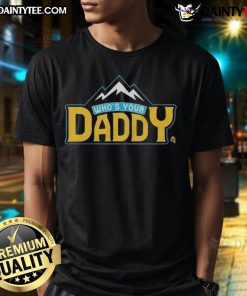 Funny Who's Your Daddy Mountain T-Shirt featuring a humorous design perfect for outdoor enthusiasts and casual wear.