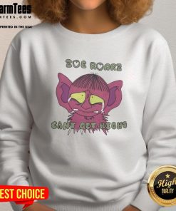 Funny Zoe Roarz Can't Get Right Sweatshirt featuring a playful design, perfect for casual wear and humor lovers.